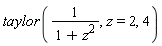 taylor(1/(1+z^2), z = 2, 4)