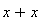 x+x