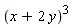 (x+2*y)^3