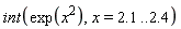 int(exp(x^2), x = 2.1 .. 2.4)