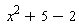 x^2+5-2