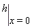eval(h, x = 0)