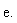 e.