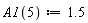 A1(5) := 1.5