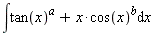 int(tan(x)^a+x*cos(x)^b, x)