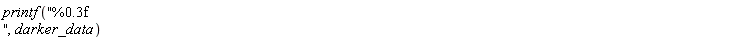 printf("%0.3f ", darker_data)