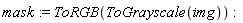 mask := ToRGB(ToGrayscale(img))