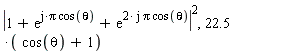 abs(1+exp(I*Pi*cos(theta))+exp((2*I)*Pi*cos(theta)))^2, 22.5*(cos(theta)+1)