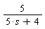 5/(5*s+4)