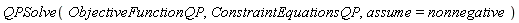 QPSolve(ObjectiveFunctionQP, ConstraintEquationsQP, assume = nonnegative)