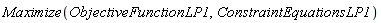 Maximize(ObjectiveFunctionLP1, ConstraintEquationsLP1)
