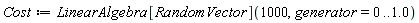 Cost := LinearAlgebra[RandomVector](1000, generator = 0 .. 1.0)