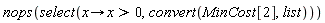 nops(select(proc (x) options operator, arrow; 0 < x end proc, convert(MinCost[2], list)))