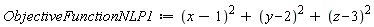 ObjectiveFunctionNLP1 := (x-1)^2+(y-2)^2+(z-3)^2