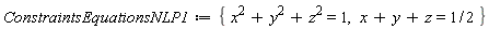 ConstraintsEquationsNLP1 := {x+y+z = 1/2, x^2+y^2+z^2 = 1}