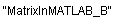 "MatrixInMATLAB_B"