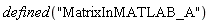 defined("MatrixInMATLAB_A")