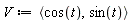 V := `<,>`(cos(t), sin(t))
