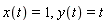 x(t) = 1, y(t) = t