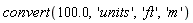 convert(100.0, 'units', 'ft', 'm')