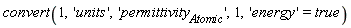 convert(1, 'units', 'permittivity[Atomic]', 1, 'energy' = true)