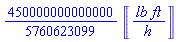 (450000000000000/5760623099)*Unit(lb*ft/h)