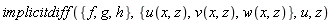 implicitdiff({f, g, h}, {u(x, z), v(x, z), w(x, z)}, u, z)