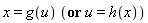 x=g(u) (or u=h(x))