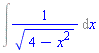 Int(1/(4-__x__^2)^(1/2), __x__)