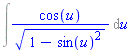 Int(cos(__u__)/(1-sin(__u__)^2)^(1/2), __u__)