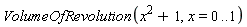 VolumeOfRevolution(x^2+1, x = 0 .. 1)