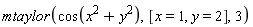 mtaylor(cos(x^2+y^2), [x = 1, y = 2], 3)