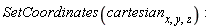 SetCoordinates(cartesian[x, y, z])