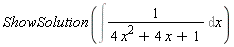 ShowSolution(Int(1/(4*x^2+4*x+1), x))