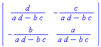 Matrix([[d/(a*d-b*c), -c/(a*d-b*c)], [-b/(a*d-b*c), a/(a*d-b*c)]])