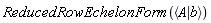 ReducedRowEchelonForm(`<|>`(A, b))