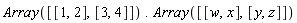 Array([[1, 2], [3, 4]]).Array([[w, x], [y, z]])