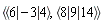 `<,>`(`<|>`(6, -3, 4), `<|>`(8, 9, 14))