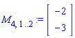 M[4, 1 .. 2] := Vector(2, {(1) = -2, (2) = -3})