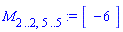 M[2 .. 2, 5 .. 5] := Matrix(1, 1, {(1, 1) = -6})