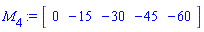 M[4] := Vector[row](5, {(1) = 0, (2) = -15, (3) = -30, (4) = -45, (5) = -60})