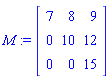 M := Matrix(3, 3, {(1, 1) = 7, (1, 2) = 8, (1, 3) = 9, (2, 2) = 10, (2, 3) = 12, (3, 3) = 15}, storage = triangular[upper], shape = [triangular[upper]])
