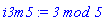i3m5 := `3 mod 5`