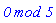 `0 mod 5`