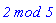 `2 mod 5`