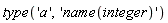 type('a', 'name(integer)')