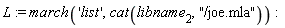 L := march('list', cat(libname[2], "/joe.mla"))