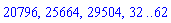 20796, 25664, 29504, 32 .. 62