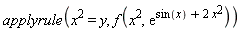 applyrule(x^2 = y, f(x^2, exp(sin(x)+2*x^2)))