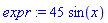 expr := 45*sin(x)